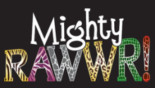 Mighty Rawwr